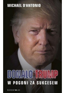 Donald Trump W pogoni za sukcesem