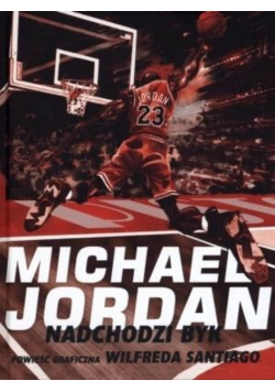 Michael Jordan. Nadchodzi byk