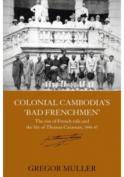 Colonial Cambodia's 'Bad Frenchmen'