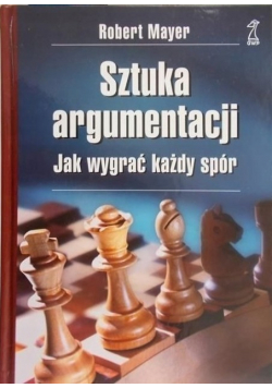 Sztuka argumentacji Jak wygrać każdy spór