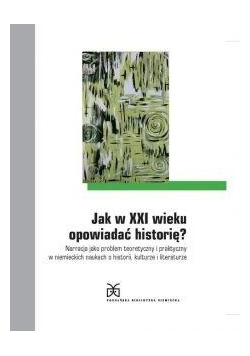Jak w XXI wieku opowiadać historię?