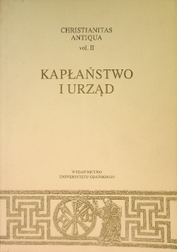 Kapłaństwo i urząd Christianitas Antiqua Vol. 2