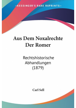 Aus Dem Noxalrechte Der Romer