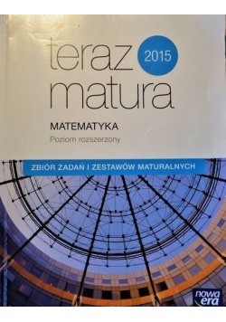 Teraz matura 2015 Matematyka Poziom rozszerzony