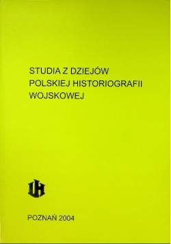 Studia z dziejów Polskiej Historiografii Wojskowej