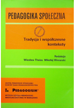 Pedagogika społeczna Tradycja i współczesne konteksty