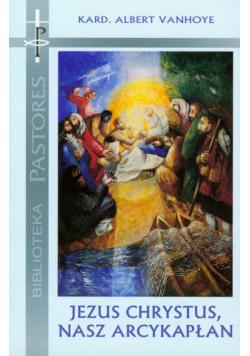 Jezus Chrystus : nasz arcykapłan