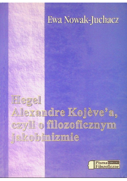Hegel Alexandre Kojevea czyli o filozoficznym jakobinizmie