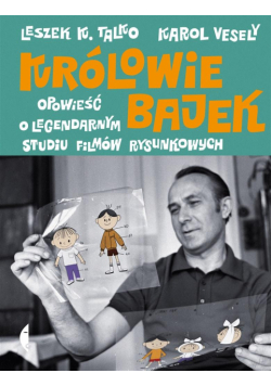 Królowie bajek. Opowieść o legendarnym Studiu...