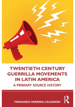 Twentieth Century Guerrilla Movements in Latin America
