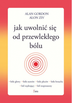Jak uwolnić się od przewlekłego bólu