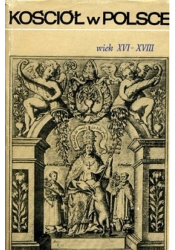 Kościół w Polsce Tom II wiek XVI -XVIII