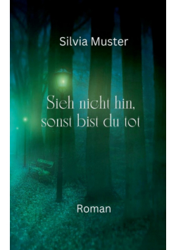 Sieh nicht hin, sonst bist du tot