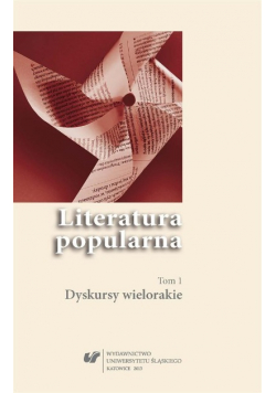 Literatura popularna. Tom 1 Dyskursy wielorakie