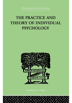 The Practice And Theory Of Individual Psychology