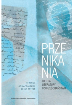 Przenikania. Lustra literatury i chrześcijaństwo