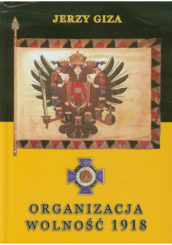 Giza Jerzy - Organizacja Wolność 1918