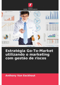 Estratégia Go-To-Market utilizando o marketing com gestão de riscos