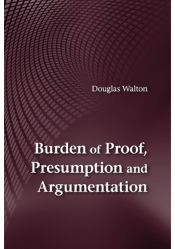 Burden of Proof, Presumption and Argumentation