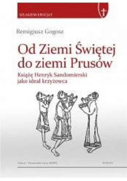 Od Ziemi Świętej do ziemi Prusów