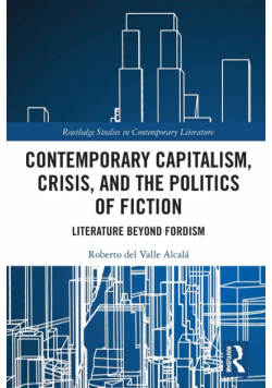 Contemporary Capitalism, Crisis, and the Politics of Fiction