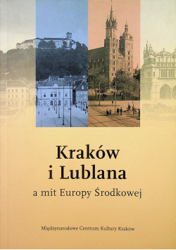 Kraków i Lublana a mit Europy Środkowej