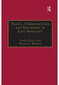 Travel, Communication and Geography in Late Antiquity