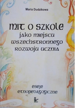 Mit o szkole jako miejscu wszechstronnego rozwoju ucznia