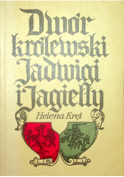 Dwór Królewski Królowej Jadwigo i Jagiełły