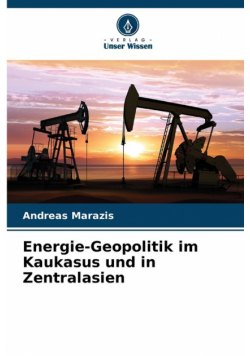 Energie-Geopolitik im Kaukasus und in Zentralasien