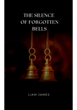 The Silence of Forgotten Bells