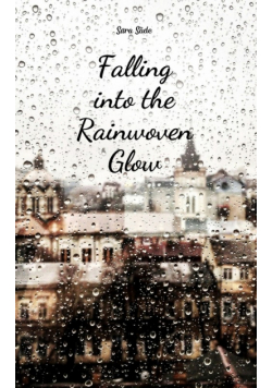 Falling into the Rainwoven Glow