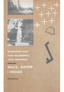 Wałcz złotów i okolice