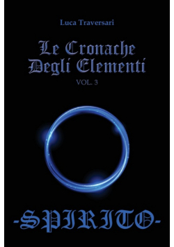 Le Cronache Degli Elementi -Spirito- Volume 3