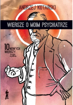 Wiersze o moim psychiatrze. 10 nowych wierszy