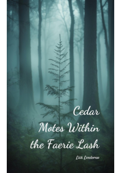 Cedar Motes Within the Faerie Lash