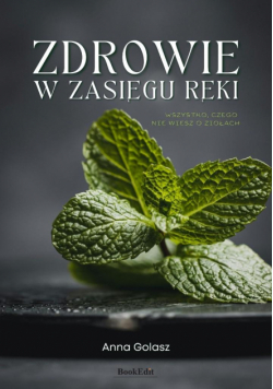 Zdrowie w zasięgu ręki. Wszystko, czego nie...