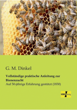 Vollständige praktische Anleitung zur Bienenzucht