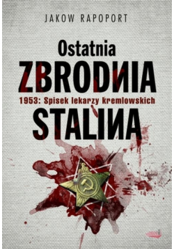 Ostatnia zbrodnia Stalina: 1953: Spisek lekarzy kremlowskich
