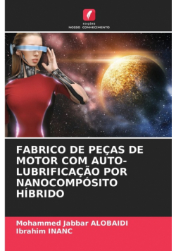 Fabrico De Peças De Motor Com Auto-Lubrificação Por Nanocompósito Híbrido