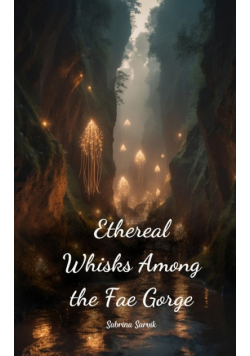 Ethereal Whisks Among the Fae Gorge