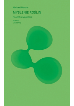Myślenie roślin. Filozofia wegetacji