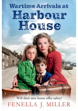 Wartime Arrivals at Harbour House