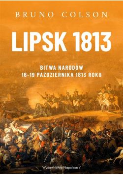 Lipsk 1813. Bitwa Narodów 16-19 października...