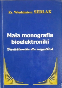 Mała monografia bioelektroniki  Bioelektronika dla wszystkich