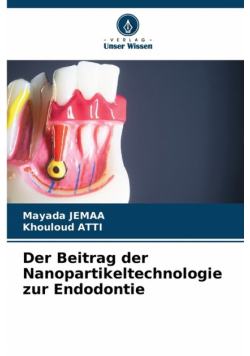 Der Beitrag der Nanopartikeltechnologie zur Endodontie