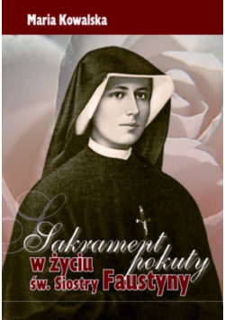Sakrament pokuty w życiu św Siostry Faustyny