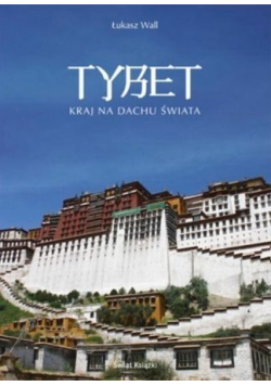 Tybet Kraj na dachu świata