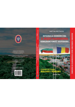 Integracja ekonomiczna a międzynarodowa konkurencyjność gospodarki. Studium przypadku Bułgarii i Rumunii.