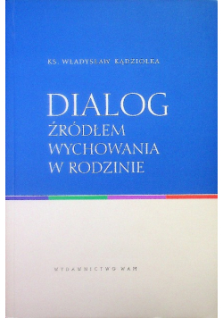 Dialog źródłem wychowania w rodzinie